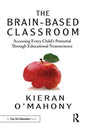 The Brain-Based Classroom: Accessing Every Child's Potential Through Educational Neuroscience - Paperback
