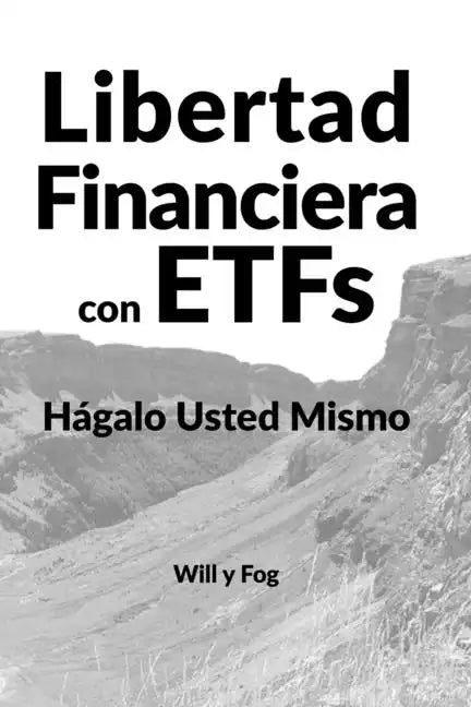 Libertad Financiera con ETFs: Hágalo Usted Mismo - Paperback