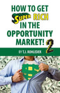 How to Get Super Rich in the Opportunity Market 2 - Paperback