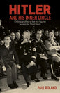 Hitler and His Inner Circle: Chilling Profiles of the Evil Figures Behind the Third Reich - Paperback
