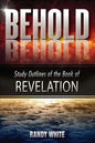 Behold: Study Outlines of the Book of Revelation - Paperback