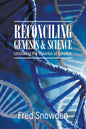 Reconciling Genesis and Science: Unlocking the Theories of Creation - Paperback