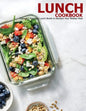 Lunch Cookbook: Flavorful, Powerful Lunch Bowls to Reclaim Your Midday Meal - Paperback