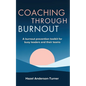 Coaching Through Burnout: A burnout prevention toolkit for busy leaders and their teams - Paperback