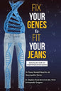Fix Your Genes to Fit Your Jeans: Optimizing diet, health and weight through personal genetics - Paperback