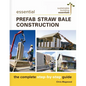 Essential Prefab Straw Bale Construction: The Complete Step-By-Step Guide - Paperback