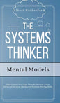 The Systems Thinker - Mental Models: Take Control Over Your Thought Patterns. Learn Advanced Decision-Making and Problem-Solving Skills. - Hardcover