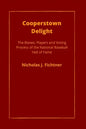 Cooperstown Delight: The Biases, Players, and Voting Process of the National Baseball Hall of Fame - Paperback