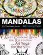Mandalas Adult Coloring Book: For Meditation, Stress Reliever, Art Yoga for the Soul - Paperback