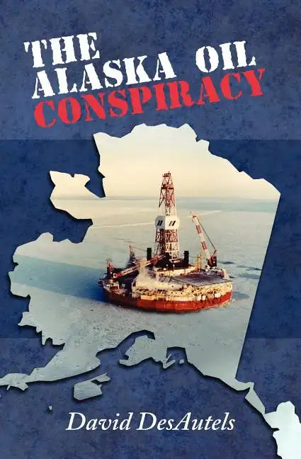 The Alaska Oil Conspiracy - Paperback