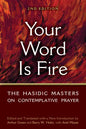 Your Word Is Fire: The Hasidic Masters on Contemplative Prayer - Hardcover