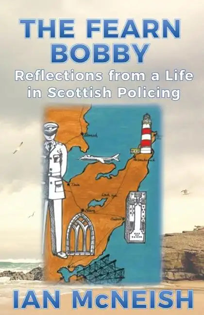 The Fearn Bobby: Reflections from a Life in Scottish Policing - Paperback