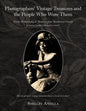 Photographers' Vintage Treasures and the People Who Wore Them: Including Vintage Clothing Price Guide Early Photography & Memoirs from Mendocino Count - Paperback