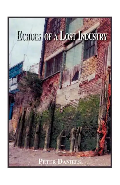 Echoes of a Lost Industry - Paperback