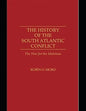 The History of the South Atlantic Conflict: The War for the Malvinas, - Paperback