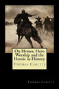 On Heroes, Hero Worship and the Heroic in History - Paperback