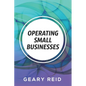 Operating Small Businesses: By managing their finances, communicating with their employees, and following all laws and regulations, entrepreneurs - Paperback
