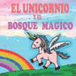 El unicornio y el Bosque Mágico: Un libro mágico de unicornios para niñas - Paperback