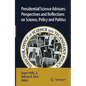 Presidential Science Advisors: Perspectives and Reflections on Science, Policy and Politics - Hardcover