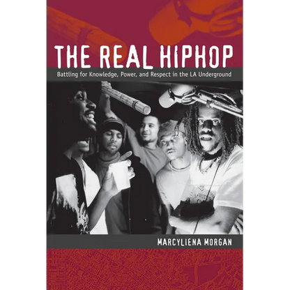 The Real Hiphop: Battling for Knowledge, Power, and Respect in the LA Underground - Paperback