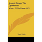 Jennett Cragg, The Quakeress: A Story Of The Plague (1877) - Hardcover
