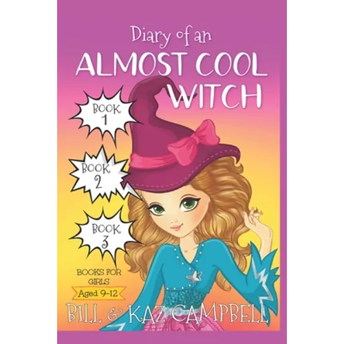 Diary of an Almost Cool Witch - Books 1, 2 and 3: Books for Girls aged 9-12 - Paperback