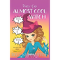 Diary of an Almost Cool Witch - Books 1, 2 and 3: Books for Girls aged 9-12 - Paperback
