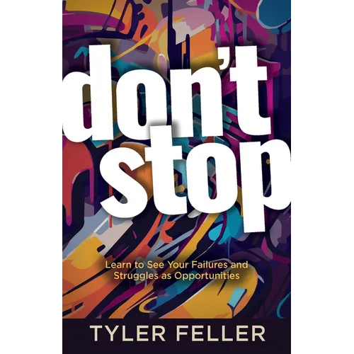 Don't Stop: Learn to See Your Failures and Struggles as Opportunities - Paperback
