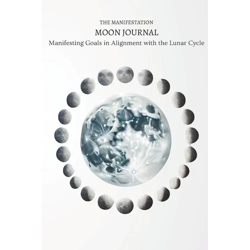 The Manifestation Moon Journal: Manifesting Goals in Alignment with the Lunar Cycle: Micro Book - B14 - Paperback