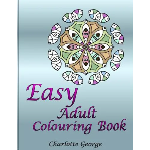 Easy Adult Colouring Book: 40 Very Easy Mandalas & Patterns for Beginners - Paperback