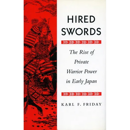 Hired Swords: The Rise of Private Warrior Power in Early Japan - Paperback