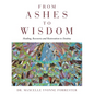 From Ashes to Wisdom: Healing, Recovery and Restoration to Destiny - Paperback