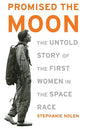 Promised the Moon: The Untold Story of the First Women in the Space Race - Paperback