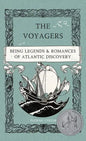 The Voyagers: Being Legends and Romances of Atlantic Discovery - Hardcover