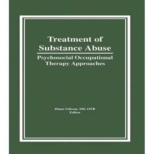 Treatment of Substance Abuse: Psychosocial Occupational Therapy Approaches - Hardcover