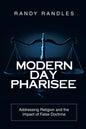 Modern Day Pharisee: Addressing Religion and the Impact of False Doctrine - Paperback