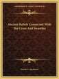 Ancient Beliefs Connected with the Cross and Swastika - Paperback