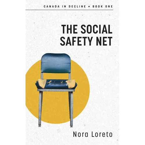 The Social Safety Net: Canada in Decline Book One - Paperback