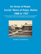 An Array of Hope: Social News of Hope, Maine - 1888 to 1907 - Paperback