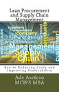 Lean Procurement and Supply Chain Management: Key to Reducing Costs and Improving Profitability - Paperback