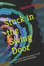 Stuck in the Swing Door: A memoir from 34 years in and out of 12 step fellowships - Paperback