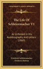 The Life Of Schleiermacher V1: As Unfolded In His Autobiography And Letters (1860) - Hardcover