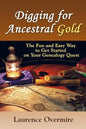 Digging for Ancestral Gold: The Fun and Easy Way to Get Started on Your Genealogy Quest - Paperback