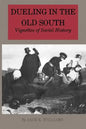 Dueling in the Old South: Vignettes of Social History - Paperback