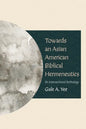 Towards an Asian American Biblical Hermeneutics: An Intersectional Anthology - Hardcover