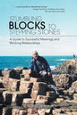 Stumbling Blocks to Stepping Stones: A Guide to Successful Meetings and Working Relationships - Paperback