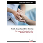 Health Inequity and the Elderly: The Impact of Pandemic-Policy, Bioethics, and the Law - Paperback