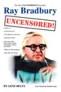 Ray Bradbury Uncensored!: The Unauthorized Biography - Paperback