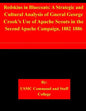 Redskins in Bluecoats: A Strategic and Cultural Analysis of Gneral George Crook's Use of Apache Scouts in the Second Apache Campaign, 1882-18 - Paperback