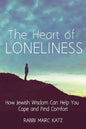 The Heart of Loneliness: How Jewish Wisdom Can Help You Cope and Find Comfort and Community - Paperback